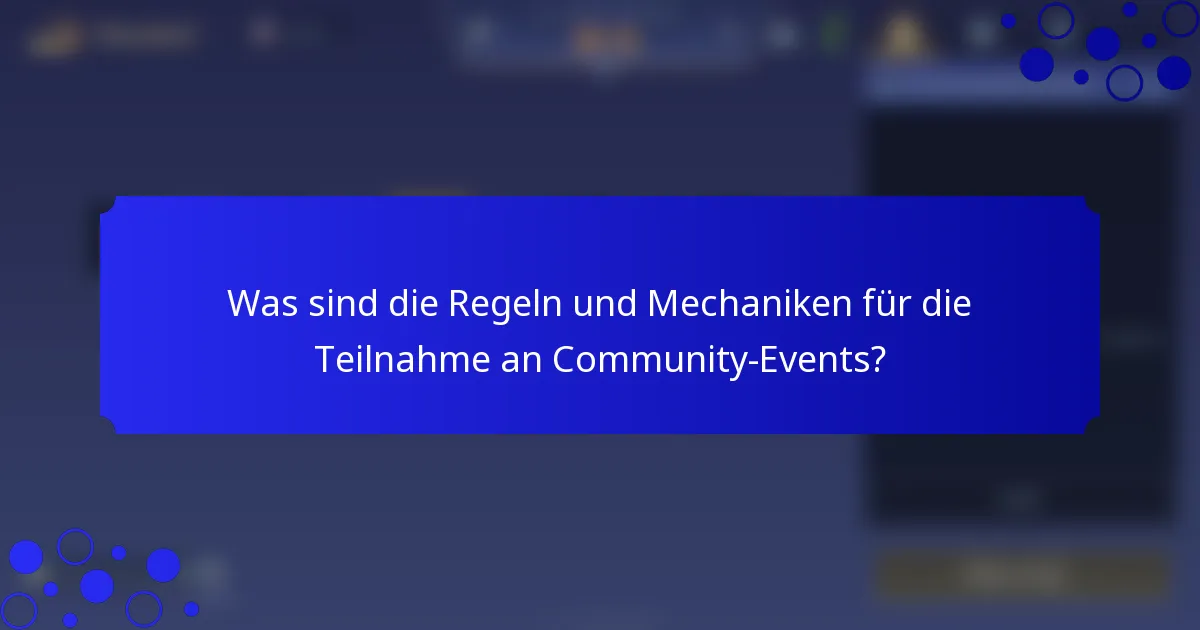 Was sind die Regeln und Mechaniken für die Teilnahme an Community-Events?