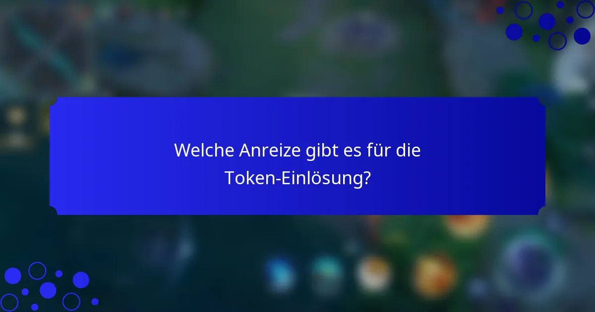 Welche Anreize gibt es für die Token-Einlösung?