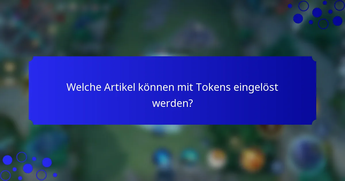 Welche Artikel können mit Tokens eingelöst werden?