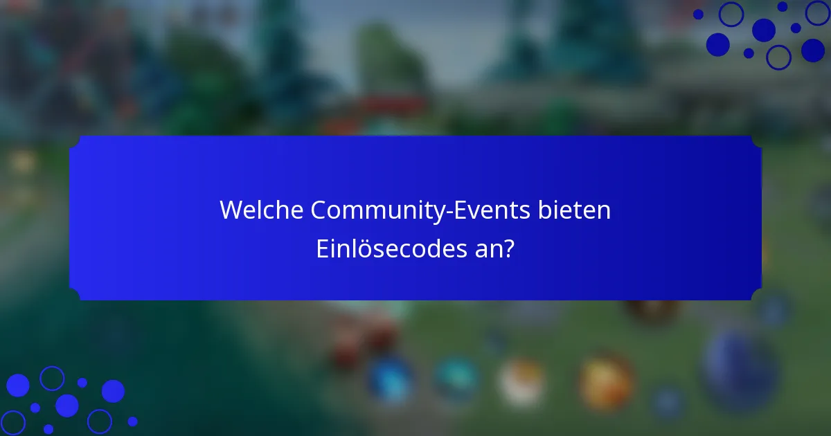 Welche Community-Events bieten Einlösecodes an?