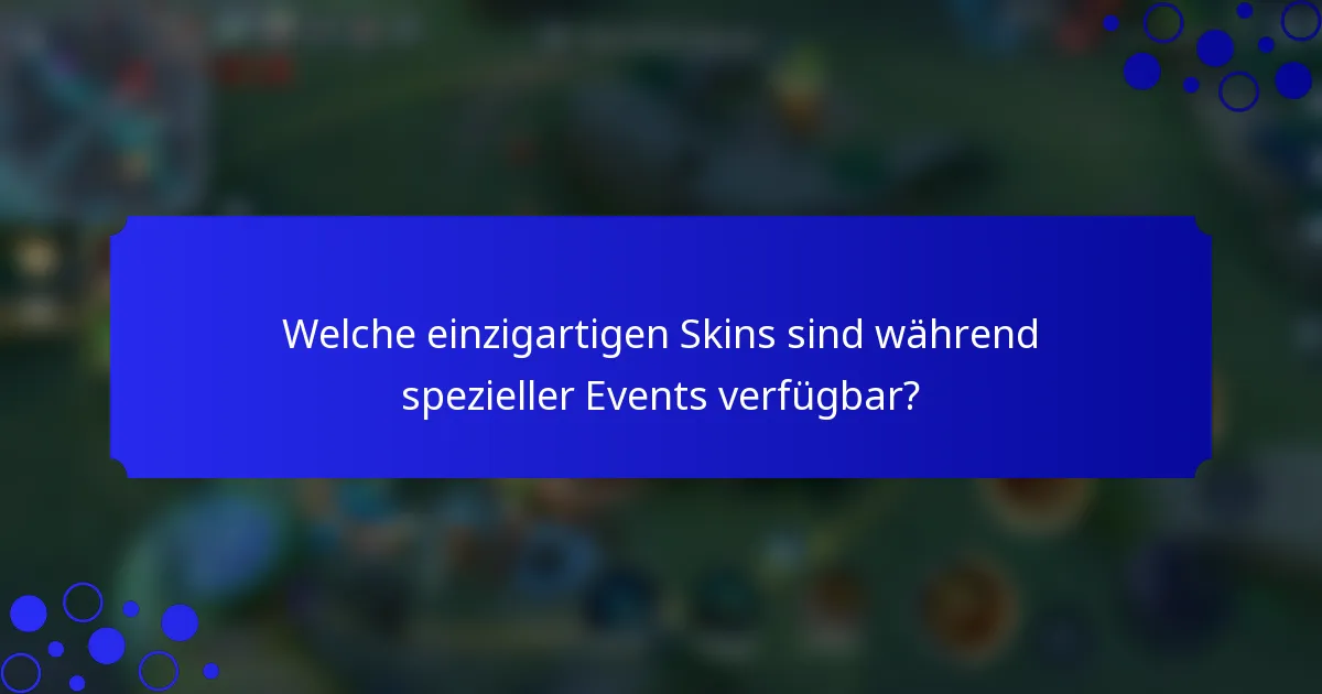 Welche einzigartigen Skins sind während spezieller Events verfügbar?