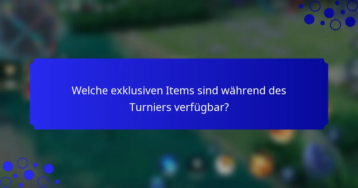 Welche exklusiven Items sind während des Turniers verfügbar?