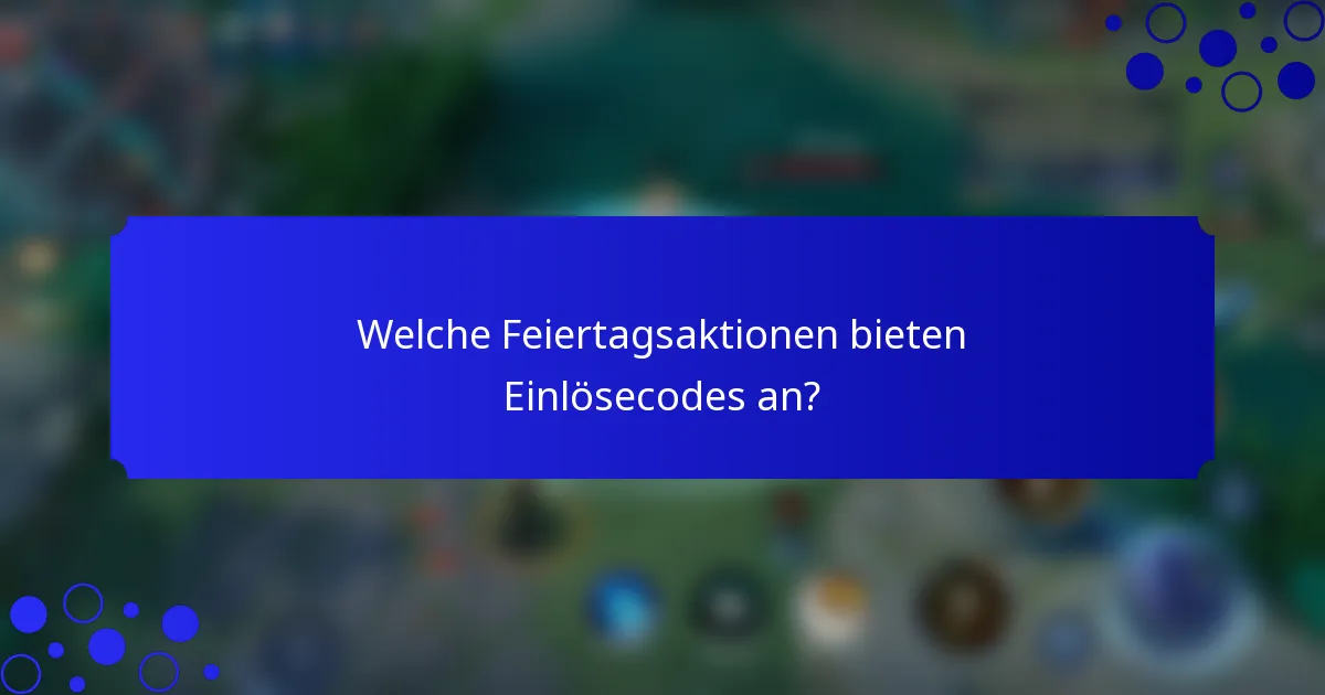 Welche Feiertagsaktionen bieten Einlösecodes an?