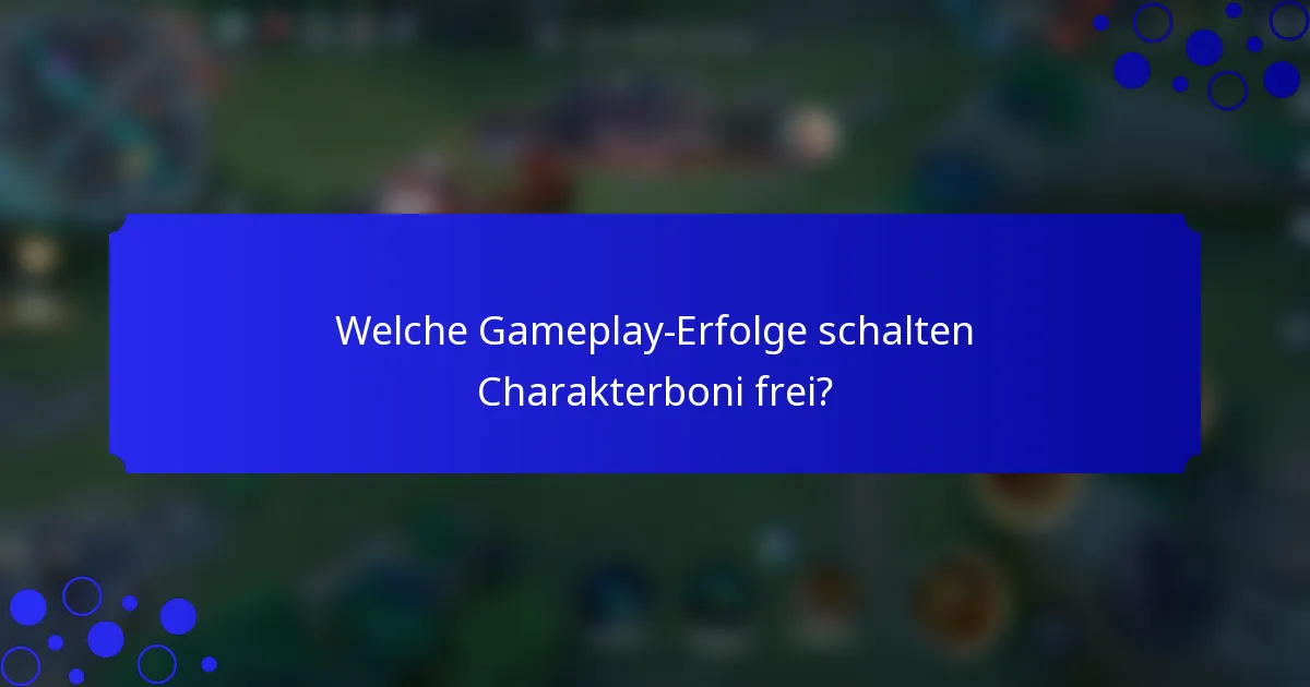 Welche Gameplay-Erfolge schalten Charakterboni frei?