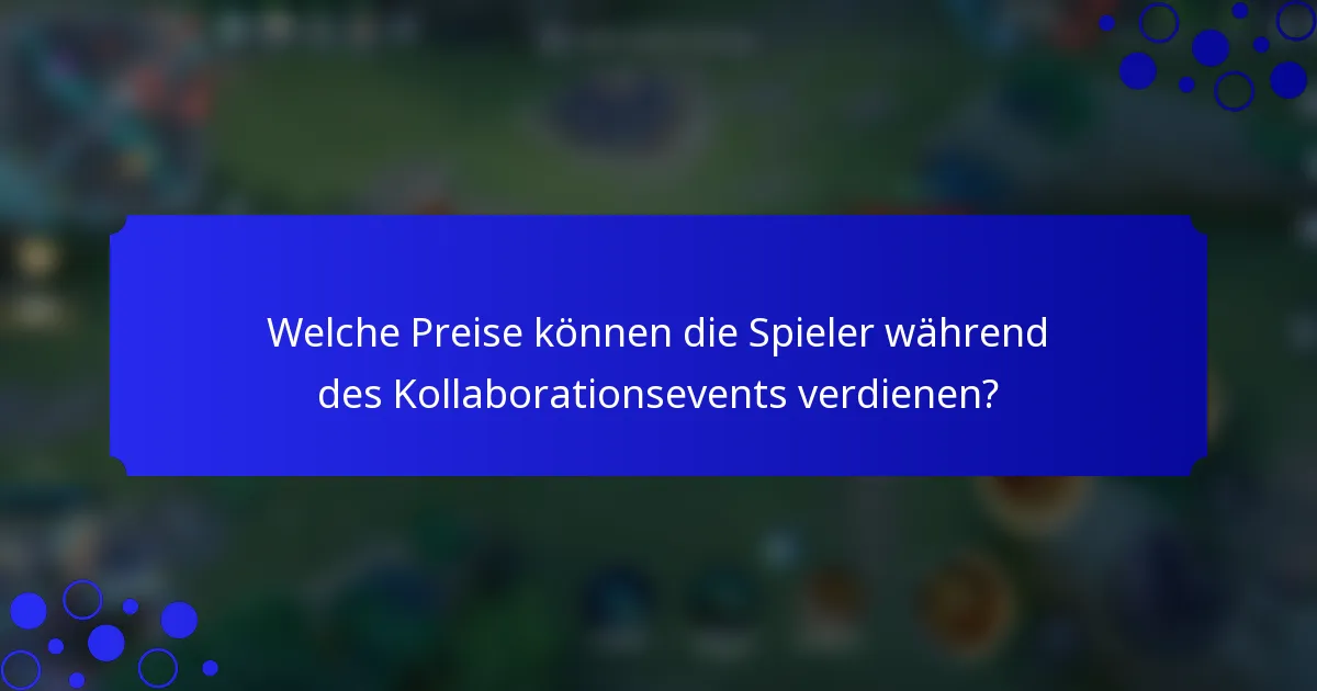 Welche Preise können die Spieler während des Kollaborationsevents verdienen?