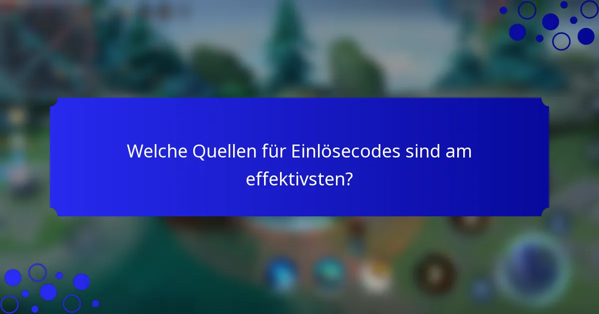 Welche Quellen für Einlösecodes sind am effektivsten?