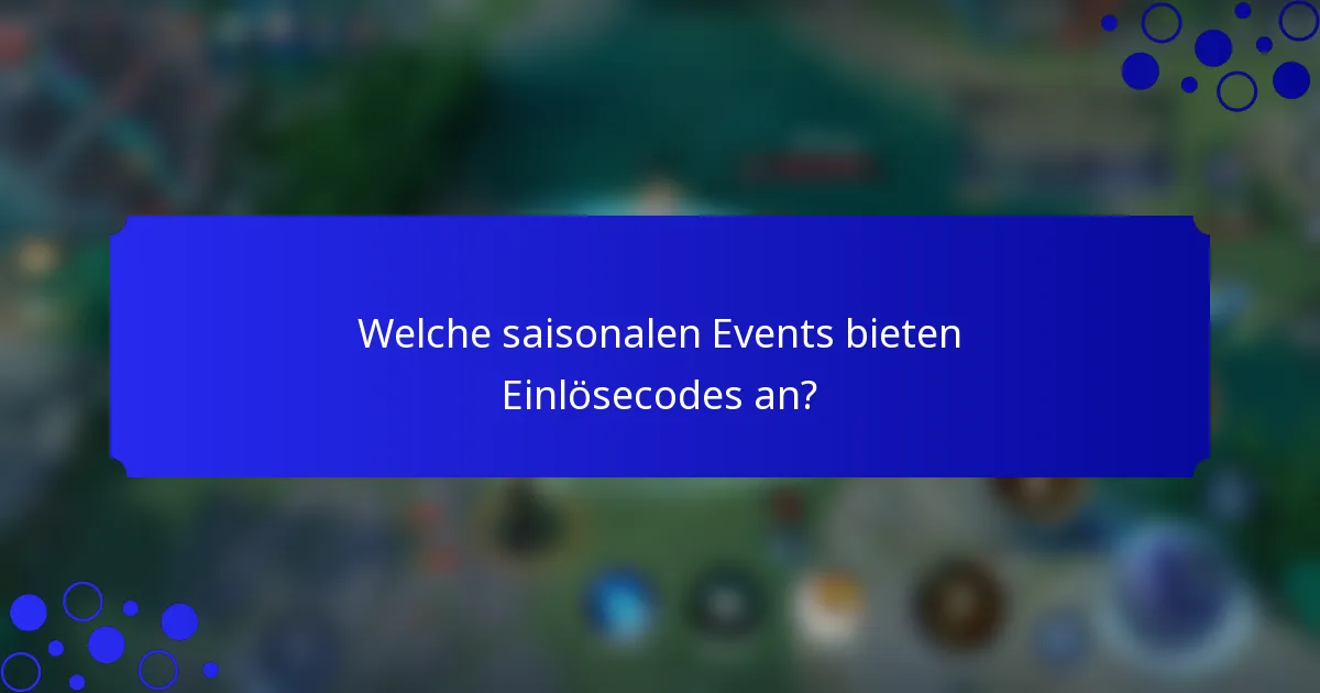 Welche saisonalen Events bieten Einlösecodes an?