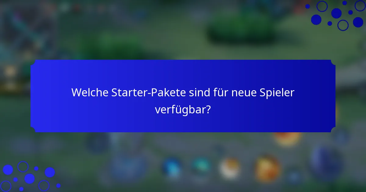 Welche Starter-Pakete sind für neue Spieler verfügbar?