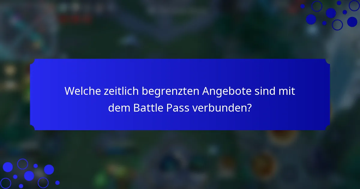 Welche zeitlich begrenzten Angebote sind mit dem Battle Pass verbunden?