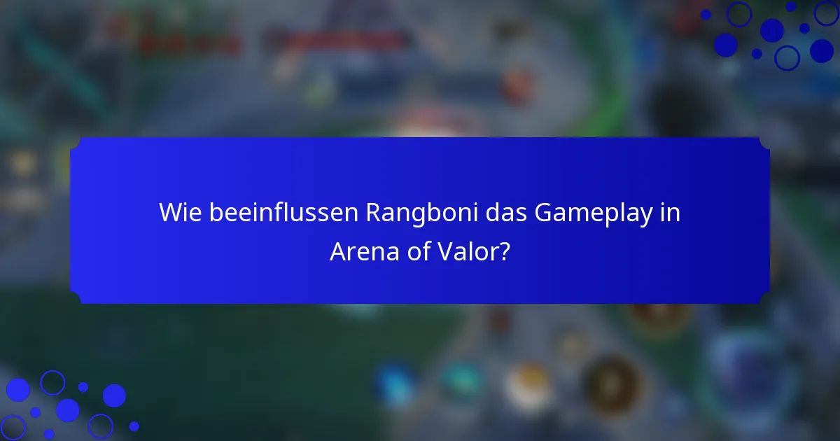 Wie beeinflussen Rangboni das Gameplay in Arena of Valor?