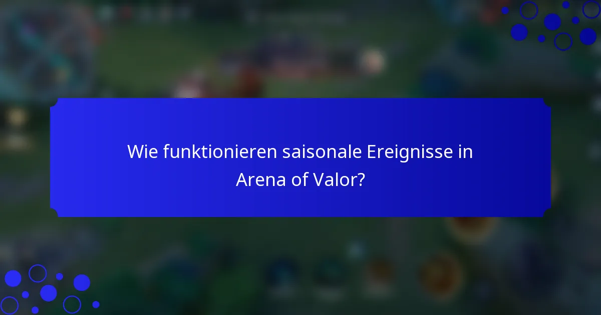 Wie funktionieren saisonale Ereignisse in Arena of Valor?