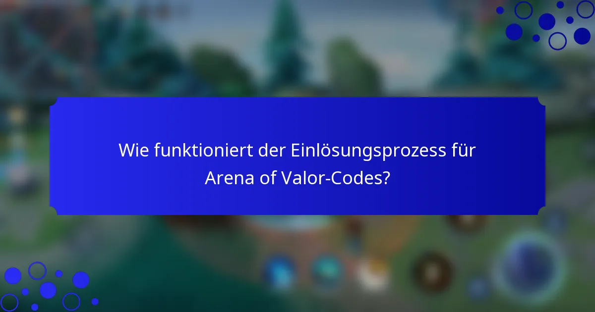 Wie funktioniert der Einlösungsprozess für Arena of Valor-Codes?