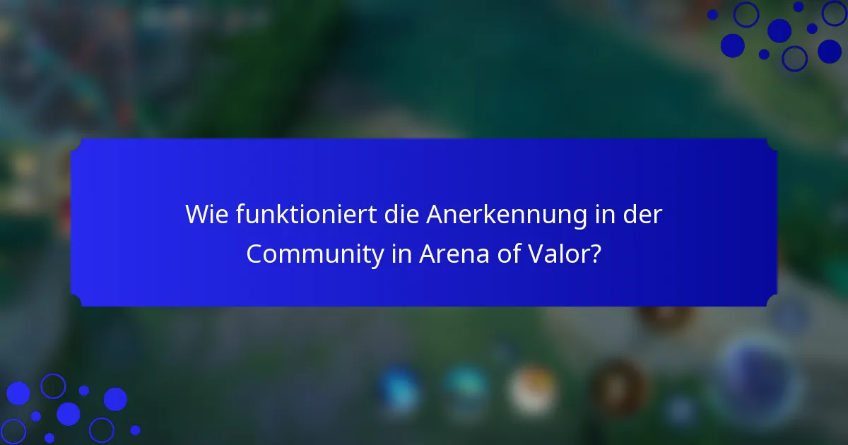 Wie funktioniert die Anerkennung in der Community in Arena of Valor?