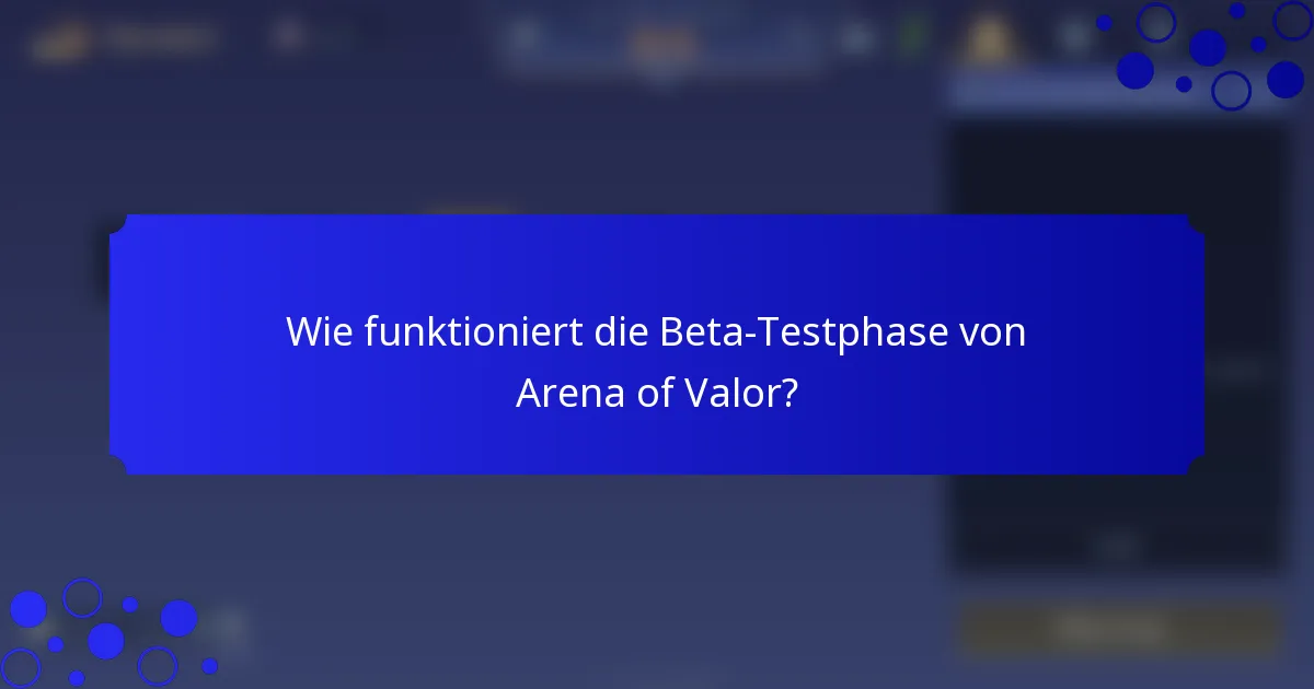 Wie funktioniert die Beta-Testphase von Arena of Valor?
