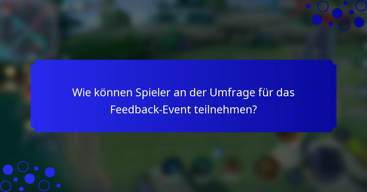 Wie können Spieler an der Umfrage für das Feedback-Event teilnehmen?