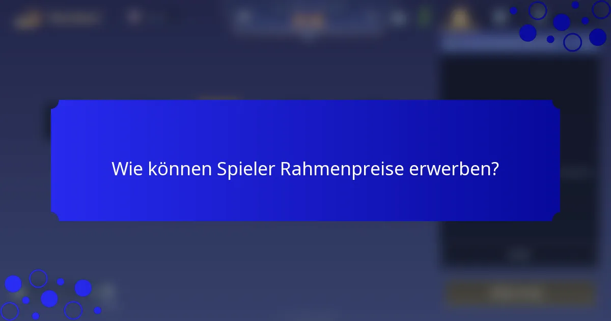 Wie können Spieler Rahmenpreise erwerben?