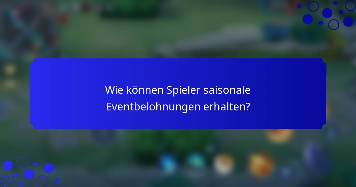Wie können Spieler saisonale Eventbelohnungen erhalten?