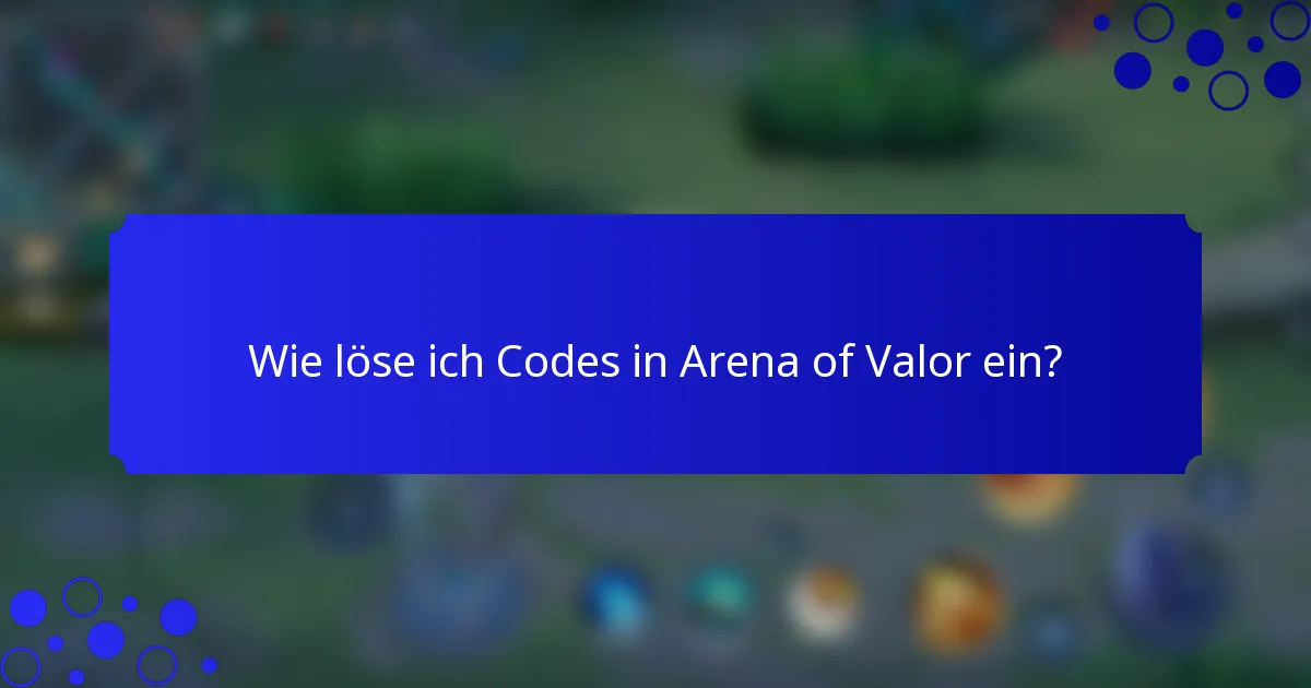 Wie löse ich Codes in Arena of Valor ein?