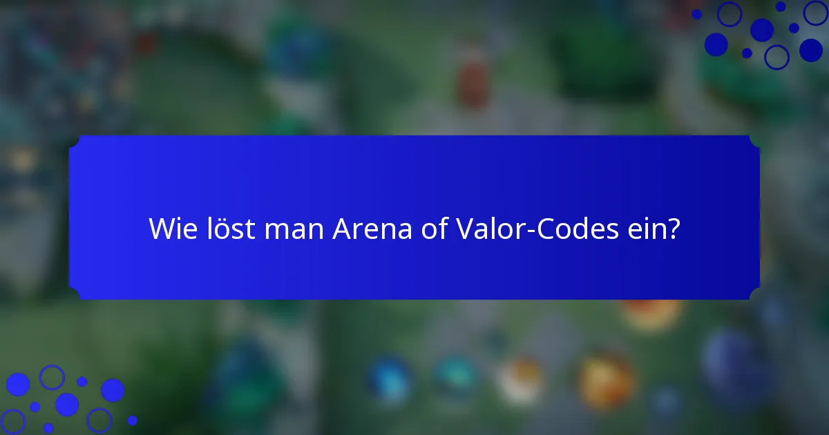 Wie löst man Arena of Valor-Codes ein?