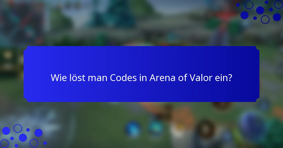 Wie löst man Codes in Arena of Valor ein?