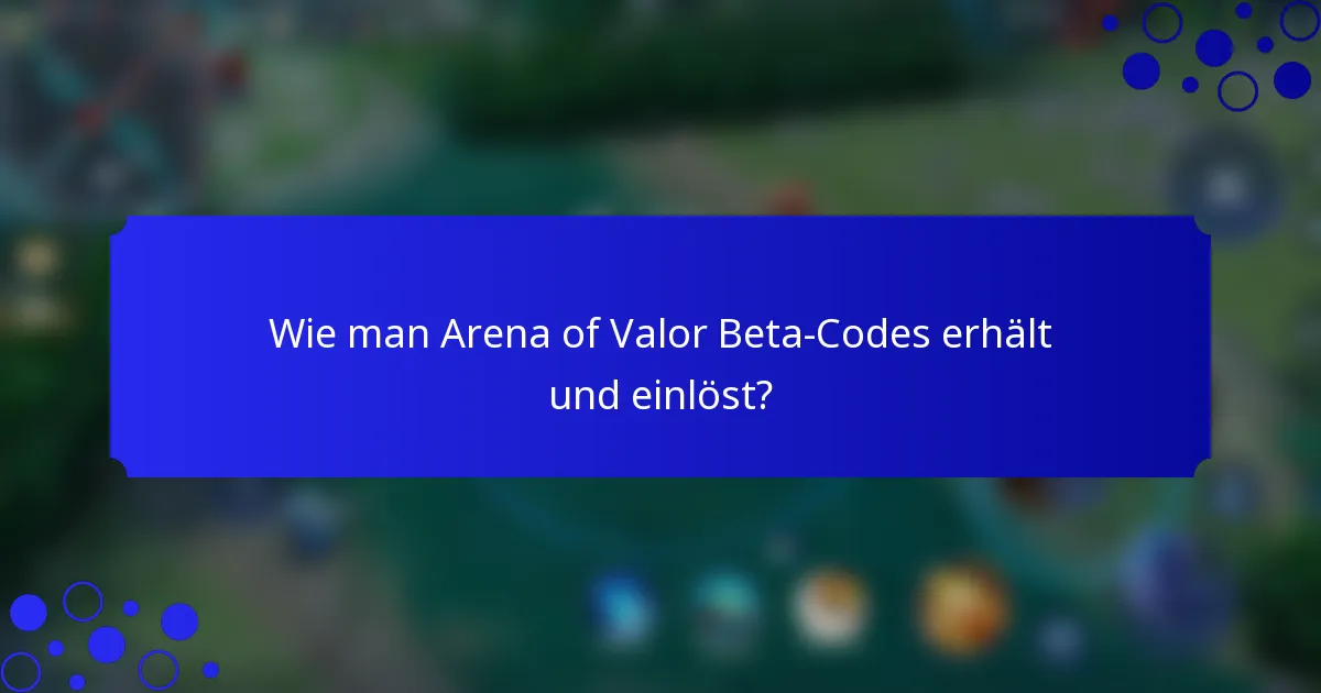 Wie man Arena of Valor Beta-Codes erhält und einlöst?