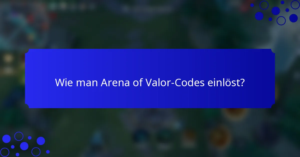 Wie man Arena of Valor-Codes einlöst?