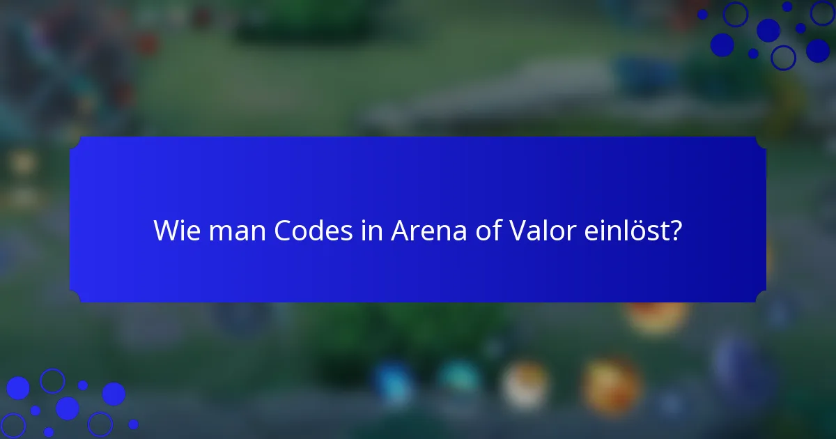Wie man Codes in Arena of Valor einlöst?