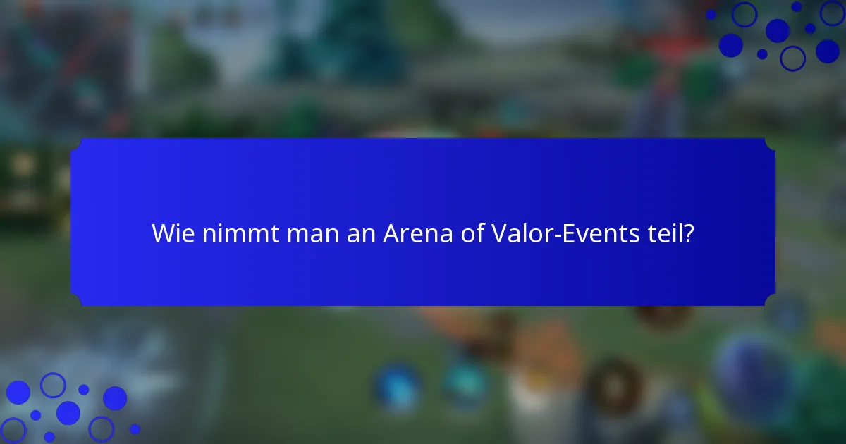 Wie nimmt man an Arena of Valor-Events teil?