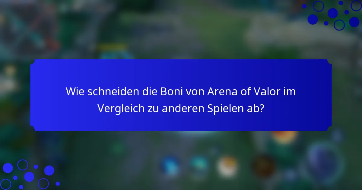 Wie schneiden die Boni von Arena of Valor im Vergleich zu anderen Spielen ab?