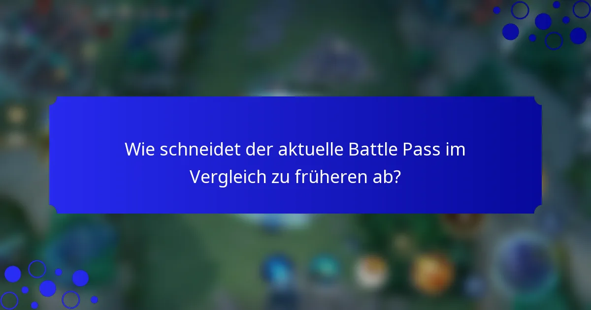 Wie schneidet der aktuelle Battle Pass im Vergleich zu früheren ab?