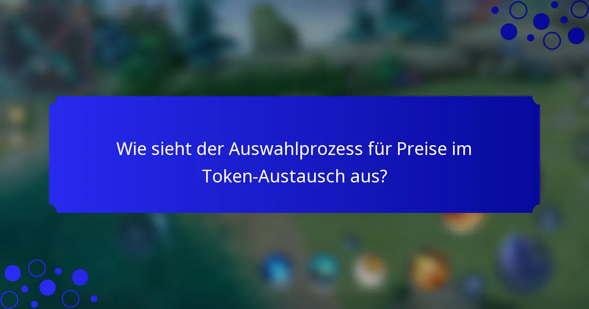 Wie sieht der Auswahlprozess für Preise im Token-Austausch aus?