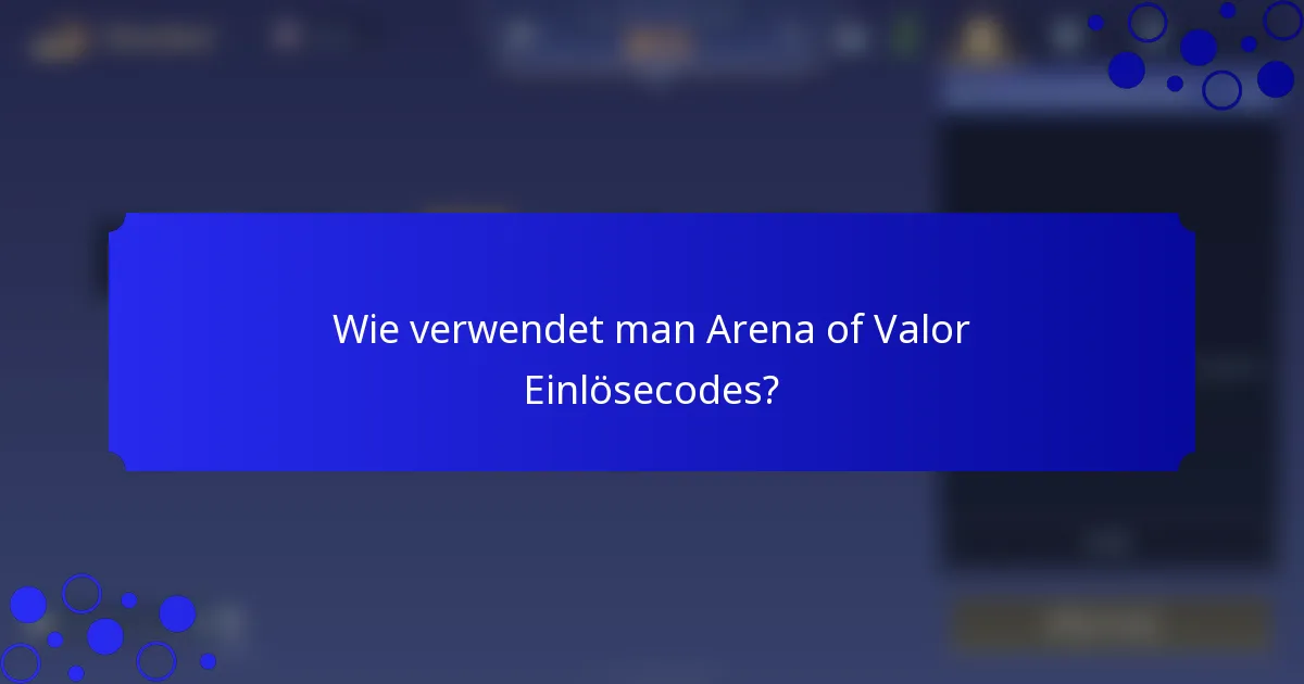Wie verwendet man Arena of Valor Einlösecodes?