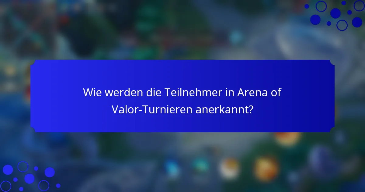 Wie werden die Teilnehmer in Arena of Valor-Turnieren anerkannt?