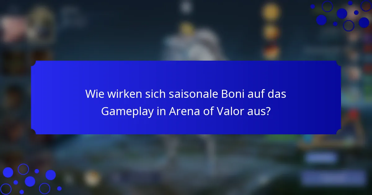 Wie wirken sich saisonale Boni auf das Gameplay in Arena of Valor aus?